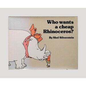 Who Wants A Cheap Rhinoceros? By Shel Silverstein 1983 Hardback